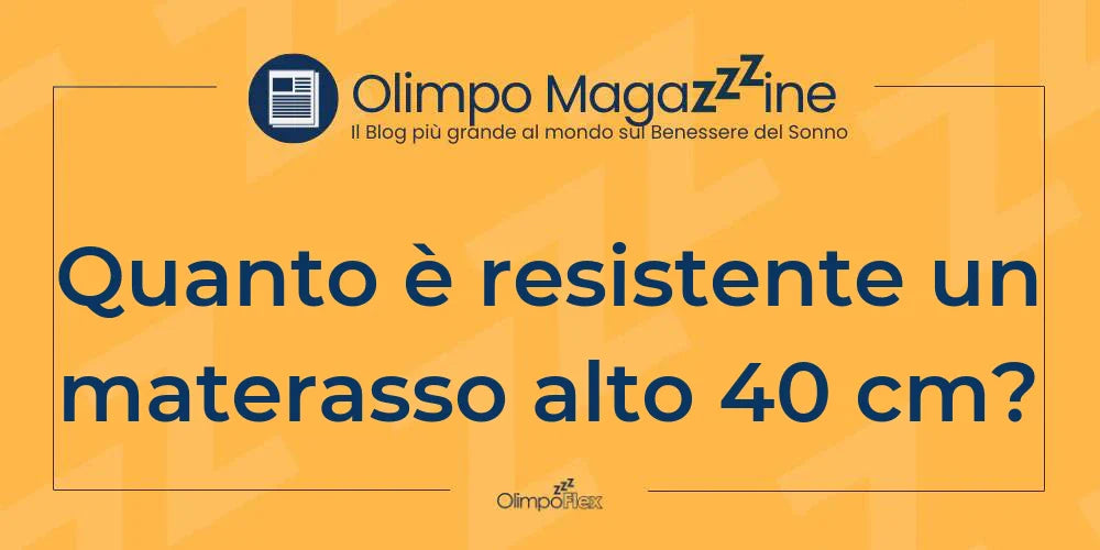 Quanto è resistente un materasso alto 40 cm?