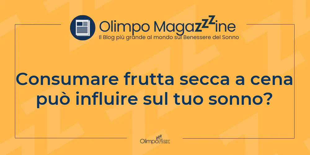 Consumare frutta secca a cena può influire sul tuo sonno?