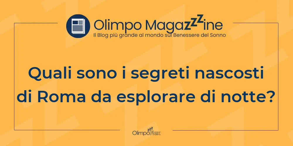 Quali sono i segreti nascosti di Roma da esplorare di notte?