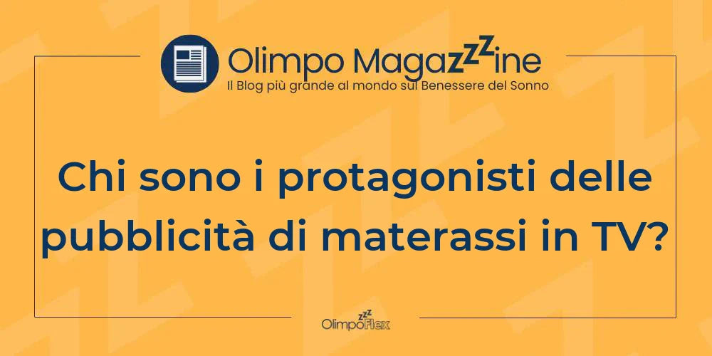 Chi sono i protagonisti delle pubblicità di materassi in TV?