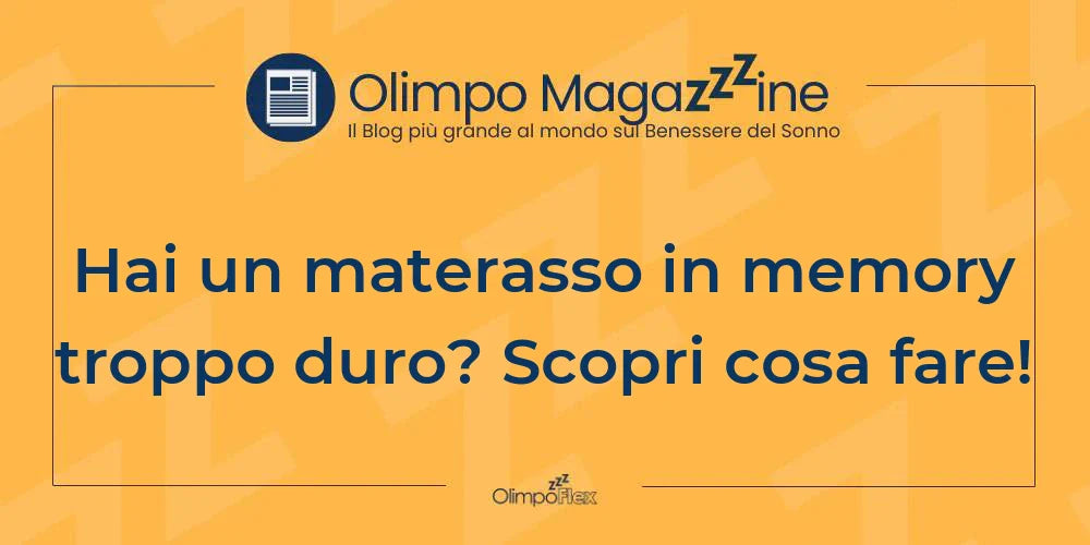 Hai un materasso in memory troppo duro? Scopri cosa fare!