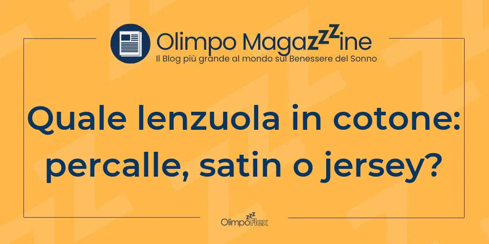 Quale lenzuola in cotone: percalle, satin o jersey?