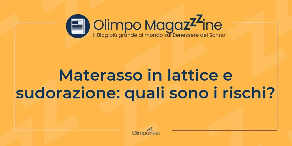 Materasso in lattice e sudorazione: quali sono i rischi?