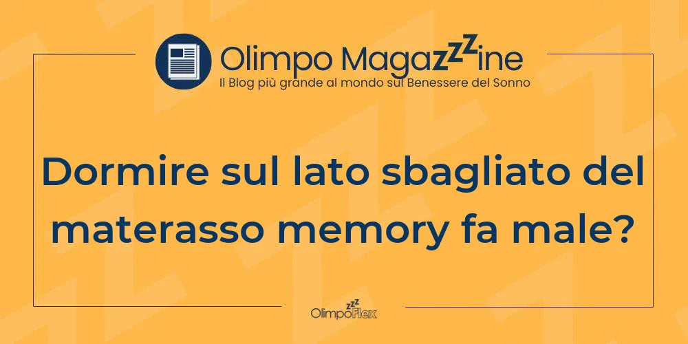Dormire sul lato sbagliato del materasso memory fa male?