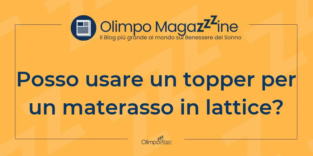 Posso usare un topper per un materasso in lattice?