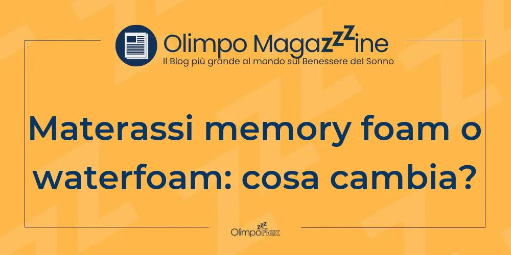 Materassi memory foam o waterfoam: cosa cambia?