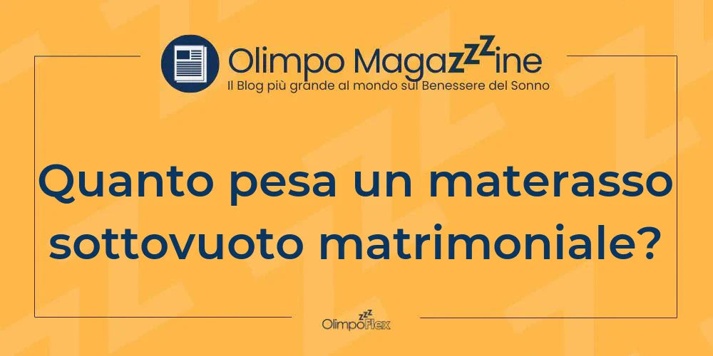 Quanto pesa un materasso sottovuoto matrimoniale?