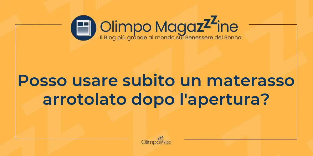 Posso usare subito un materasso arrotolato dopo l'apertura?