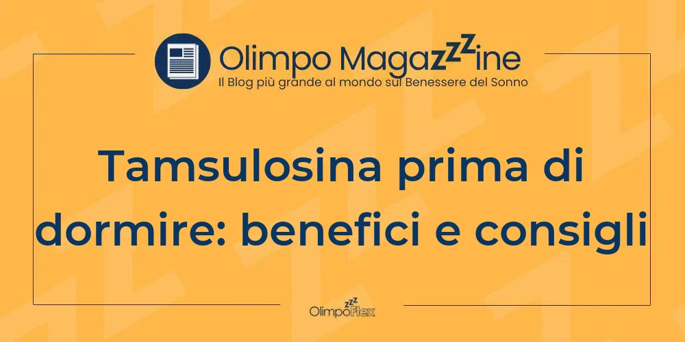 Tamsulosina prima di dormire: benefici e consigli