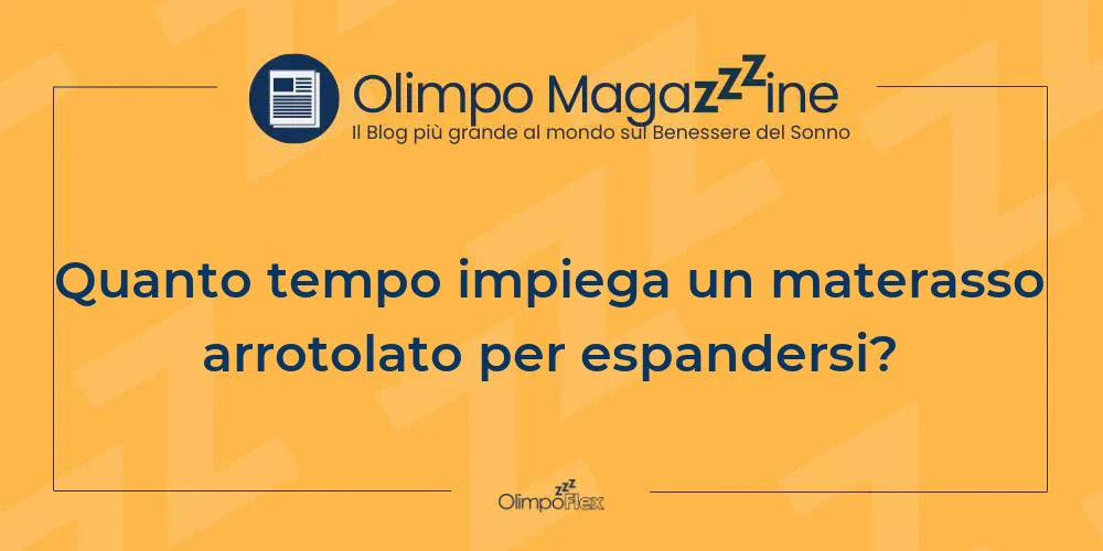 Quanto tempo impiega un materasso arrotolato per espandersi?