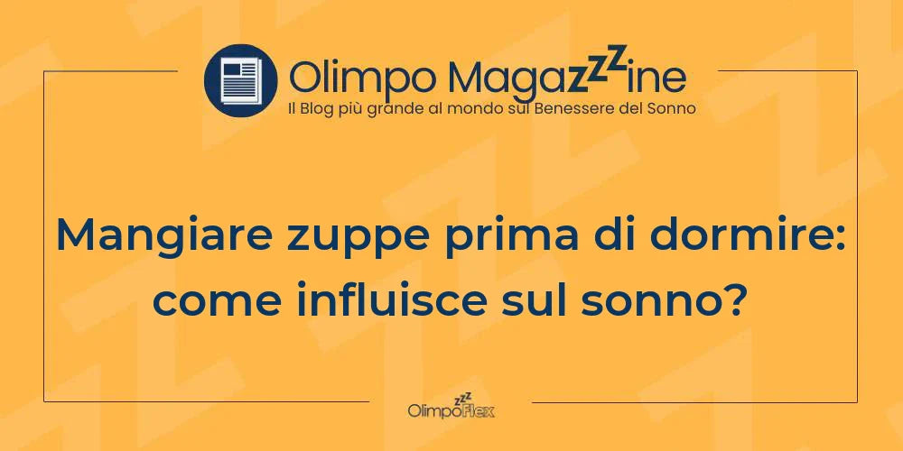 Mangiare zuppe prima di dormire: come influisce sul sonno?