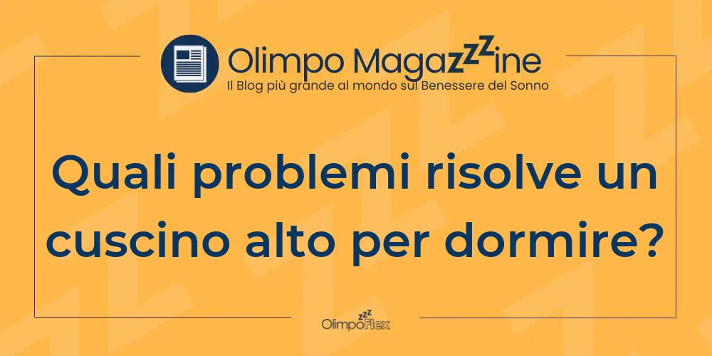 Quali problemi risolve un cuscino alto per dormire?