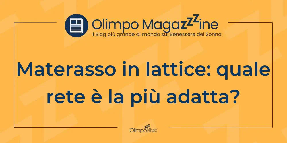 Materasso in lattice: quale rete è la più adatta?