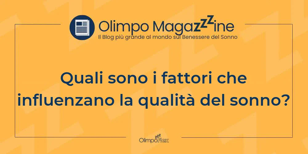 Quali sono i fattori che influenzano la qualità del sonno?