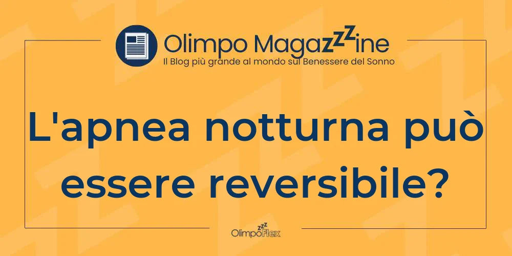 L'apnea notturna può essere reversibile?