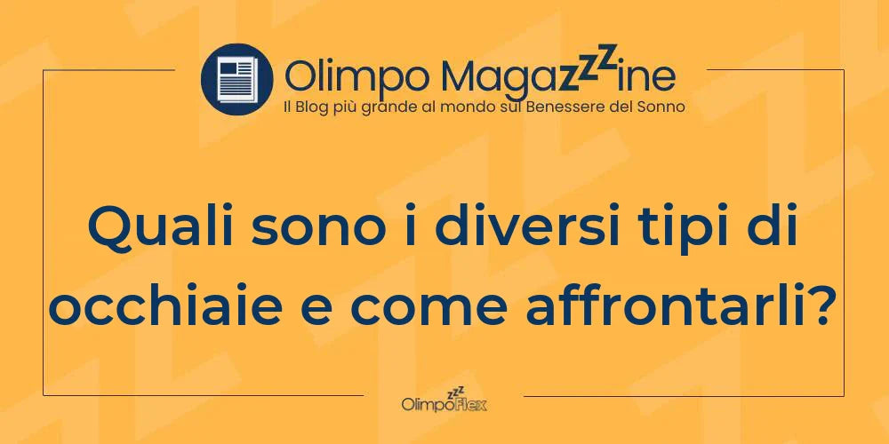 Quali sono i diversi tipi di occhiaie e come affrontarli?