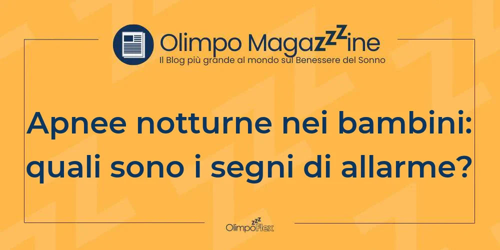 Apnee notturne nei bambini: quali sono i segni di allarme?