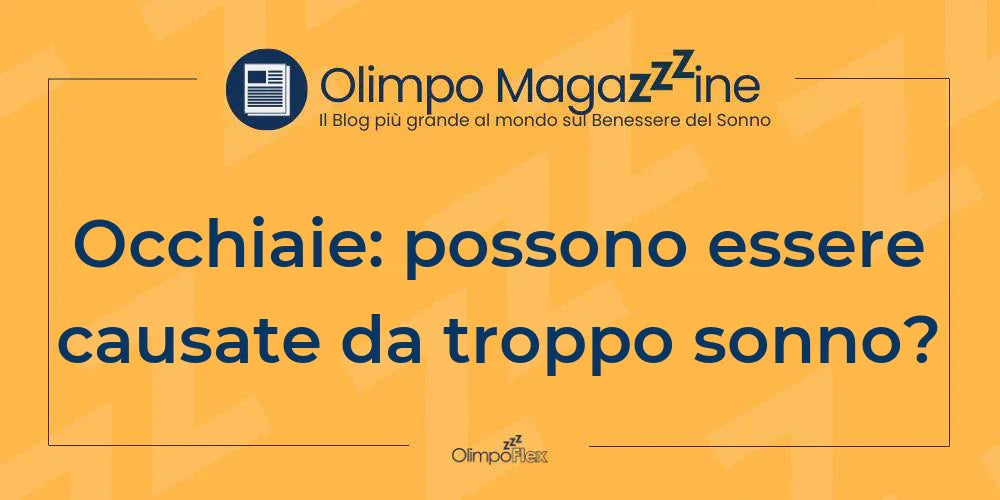 Occhiaie: possono essere causate da troppo sonno?