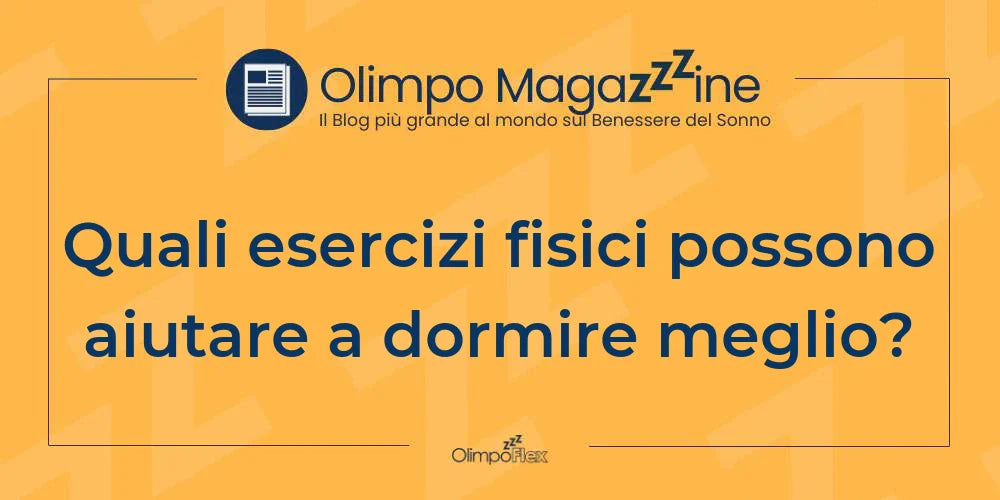 Quali esercizi fisici possono aiutare a dormire meglio?