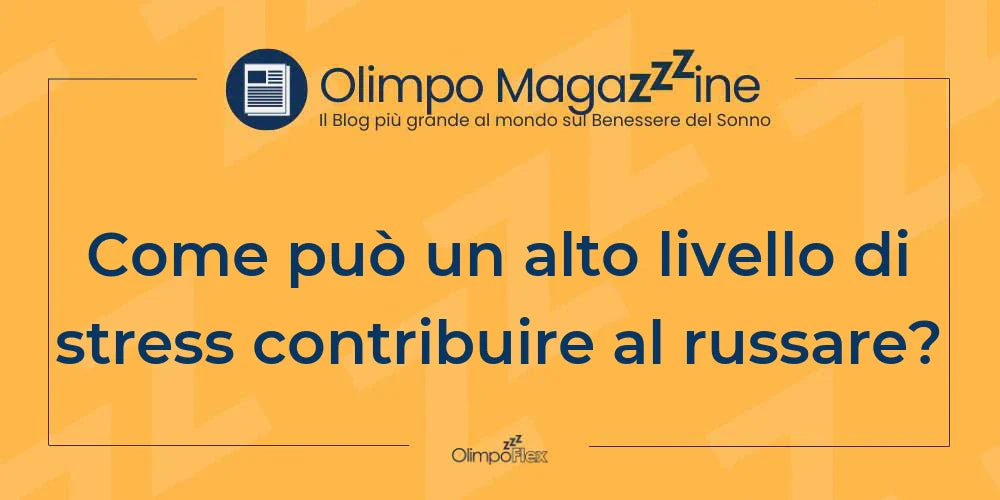 Come può un alto livello di stress contribuire al russare?