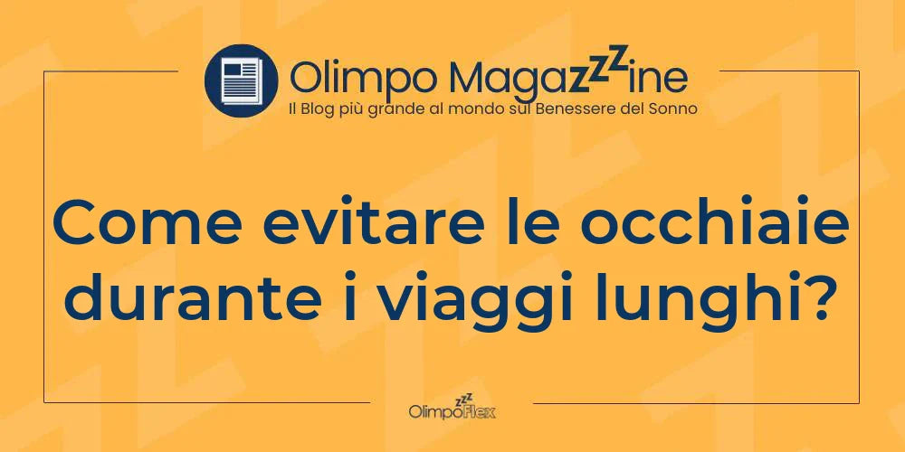 Come evitare le occhiaie durante i viaggi lunghi?