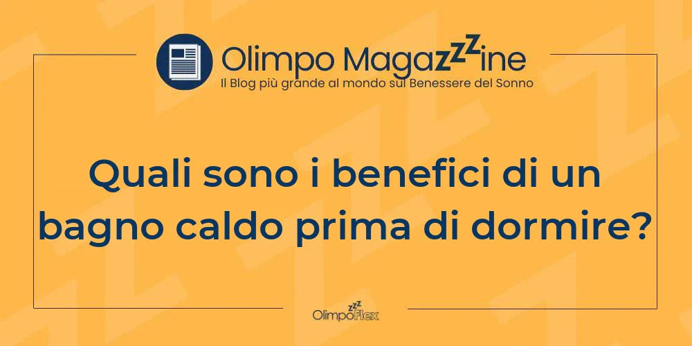 Quali sono i benefici di un bagno caldo prima di dormire?