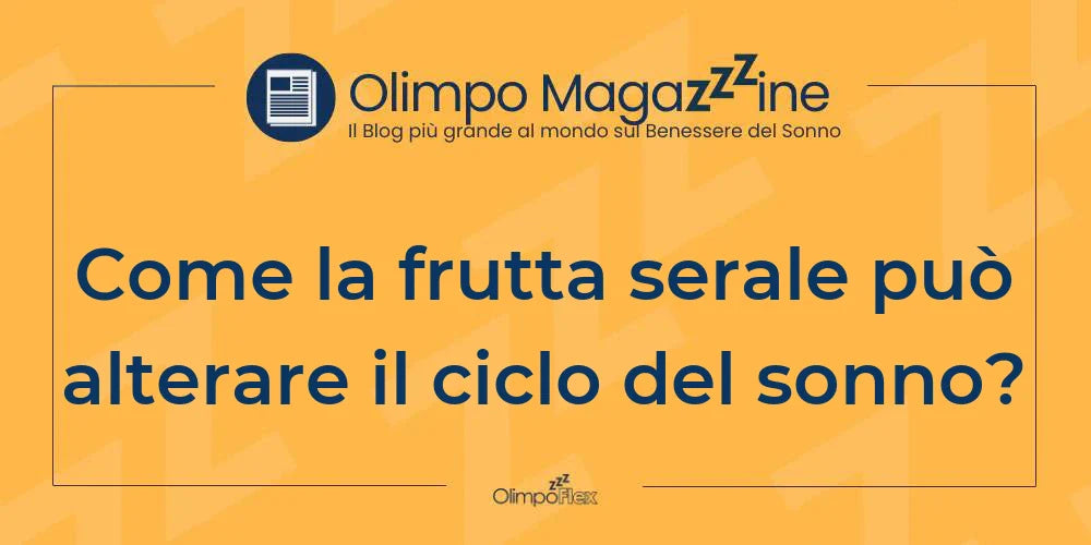 Come la frutta serale può alterare il ciclo del sonno?