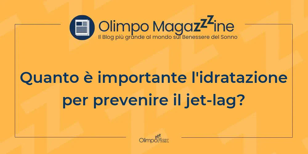Quanto è importante l'idratazione per prevenire il jet-lag?