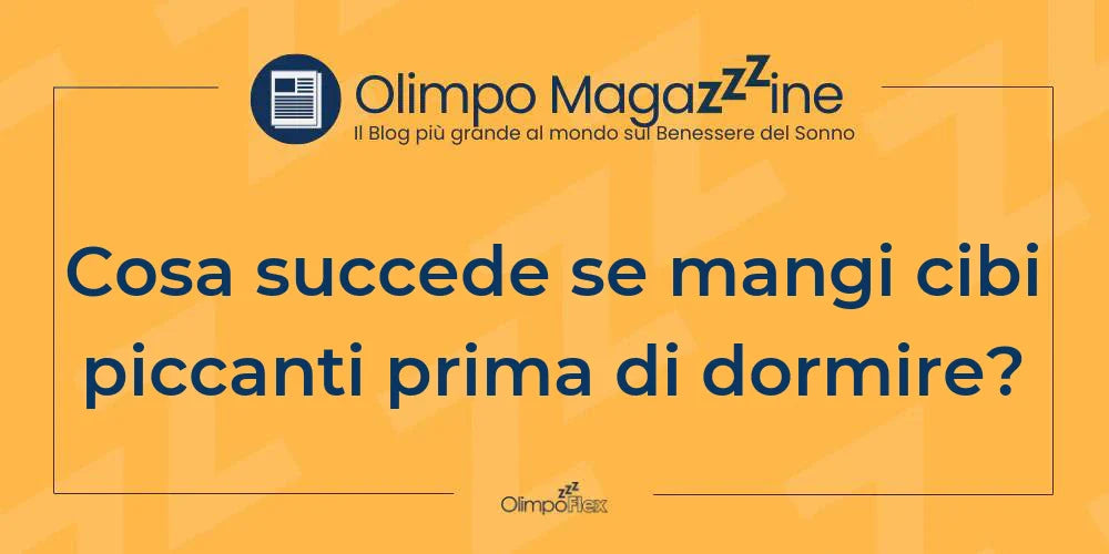 Cosa succede se mangi cibi piccanti prima di dormire?