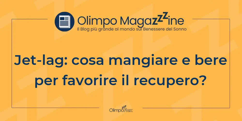 Jet-lag: cosa mangiare e bere per favorire il recupero?