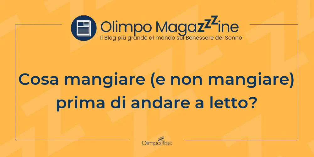Cosa mangiare (e non mangiare) prima di andare a letto?