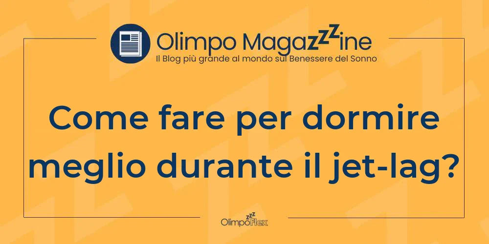 Come fare per dormire meglio durante il jet-lag?