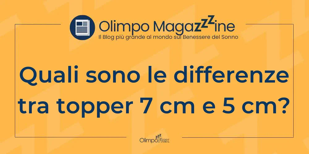 Quali sono le differenze tra topper 7 cm e 5 cm?