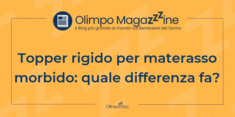 Topper rigido per materasso morbido: quale differenza fa?