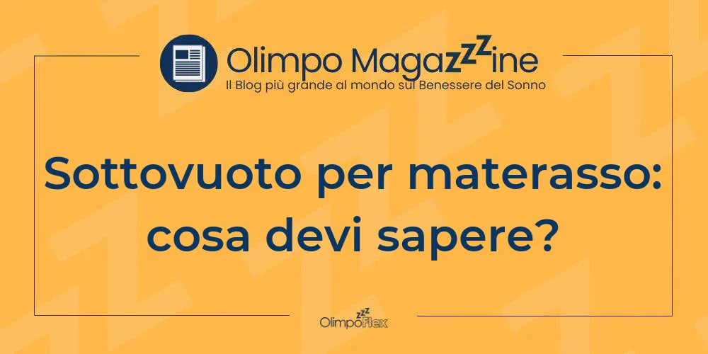 Sottovuoto per materasso: cosa devi sapere?