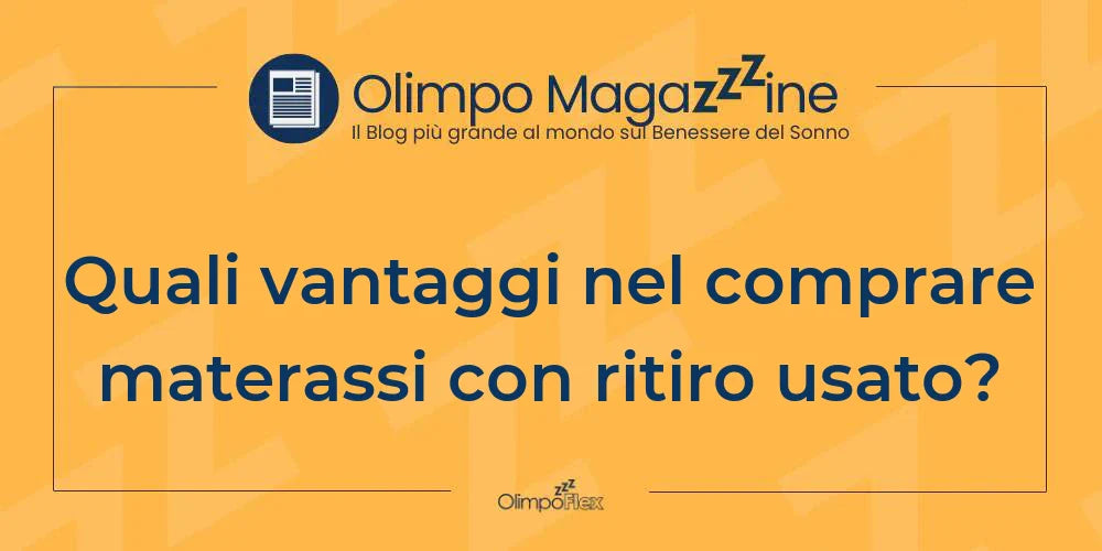 Quali vantaggi nel comprare materassi con ritiro usato?