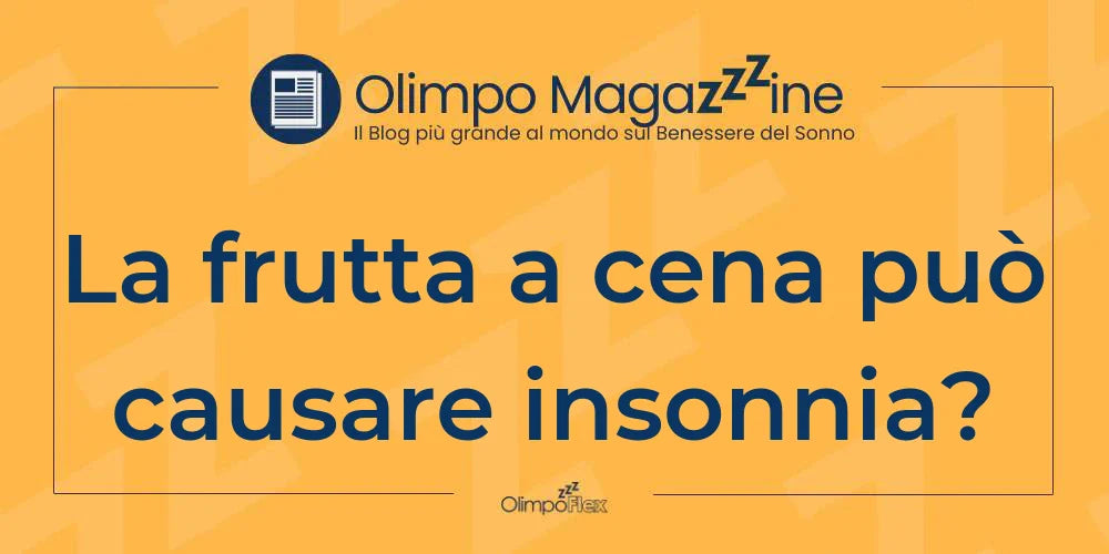 La frutta a cena può causare insonnia?