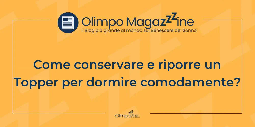 Come conservare e riporre un Topper per dormire comodamente?