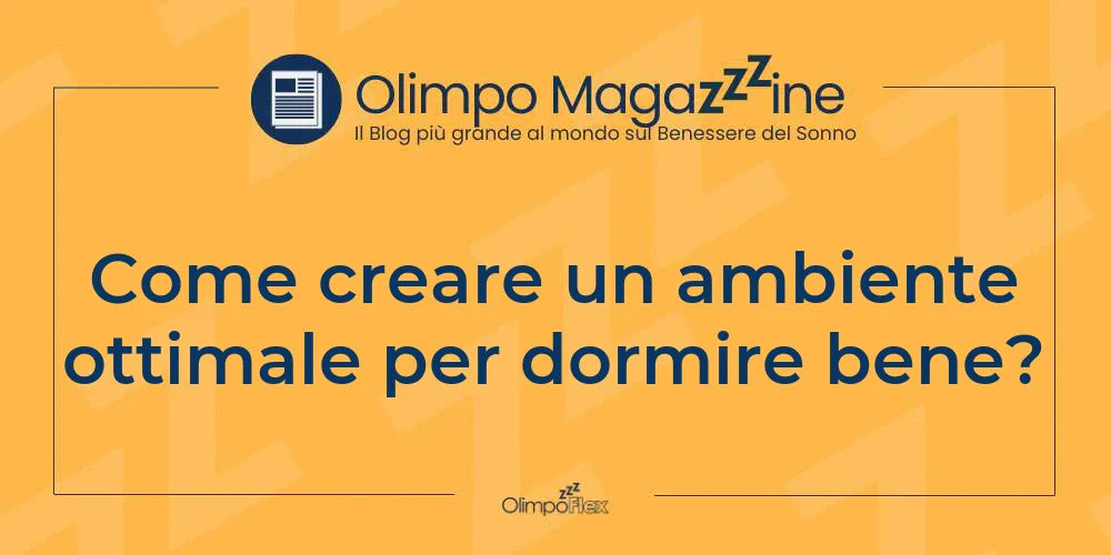 Come creare un ambiente ottimale per dormire bene?