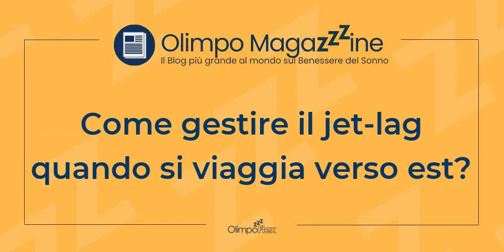 Come gestire il jet-lag quando si viaggia verso est?