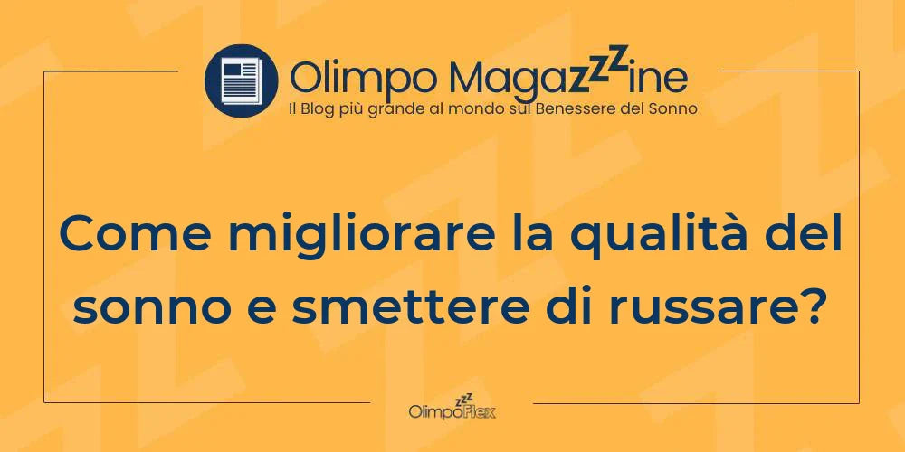 Come migliorare la qualità del sonno e smettere di russare?