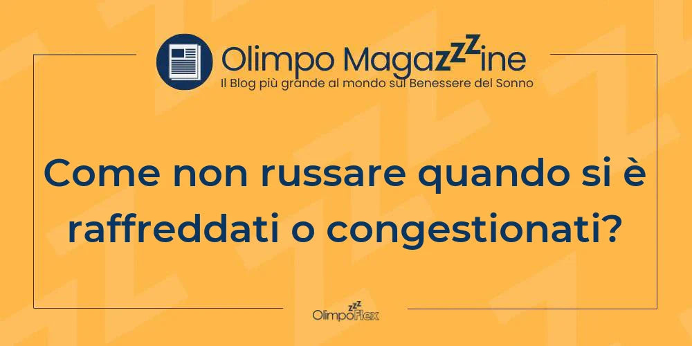 Come non russare quando si è raffreddati o congestionati?