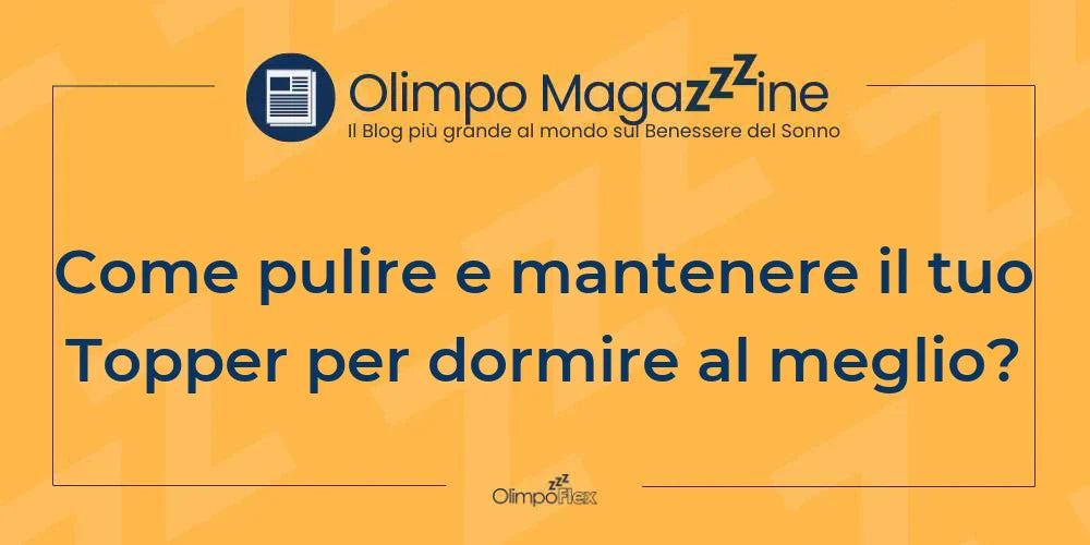 Come pulire e mantenere il tuo Topper per dormire al meglio?