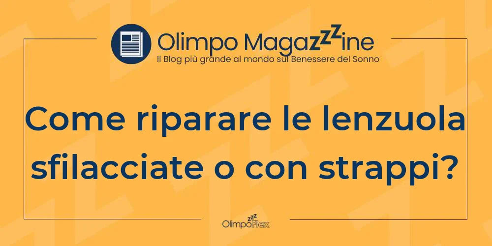 Come riparare le lenzuola sfilacciate o con strappi?