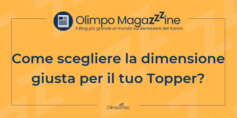 Come scegliere la dimensione giusta per il tuo Topper?