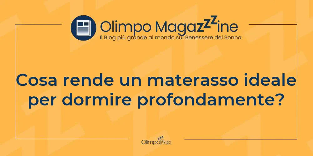 Cosa rende un materasso ideale per dormire profondamente?