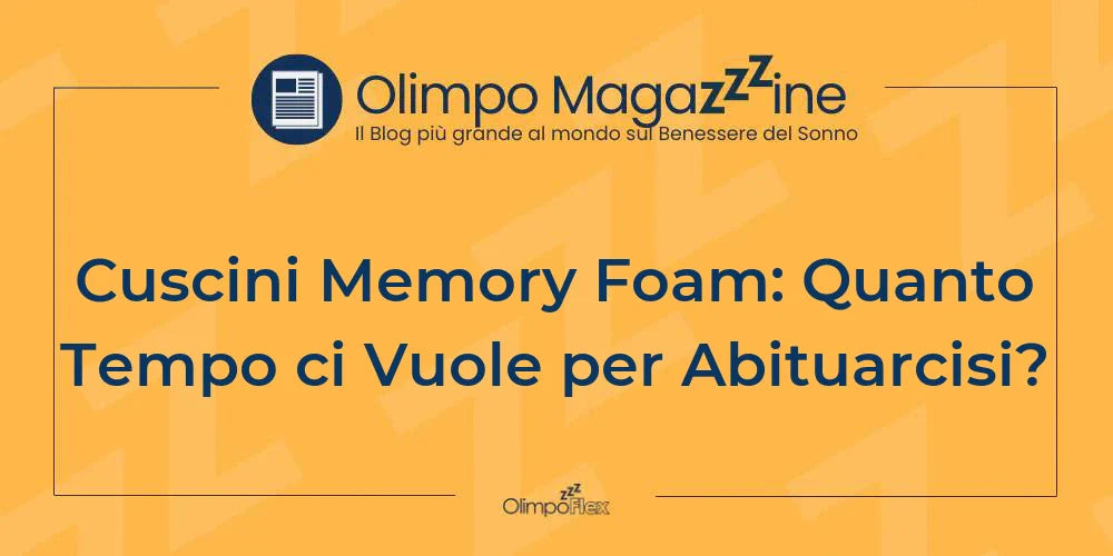Cuscini Memory Foam: Quanto Tempo ci Vuole per Abituarcisi?