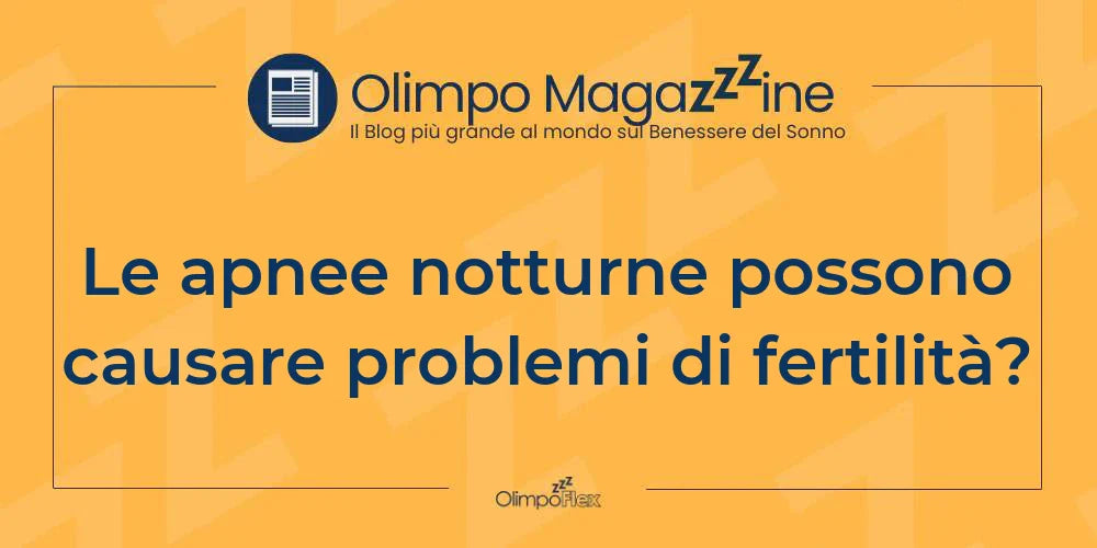 Le apnee notturne possono causare problemi di fertilità?