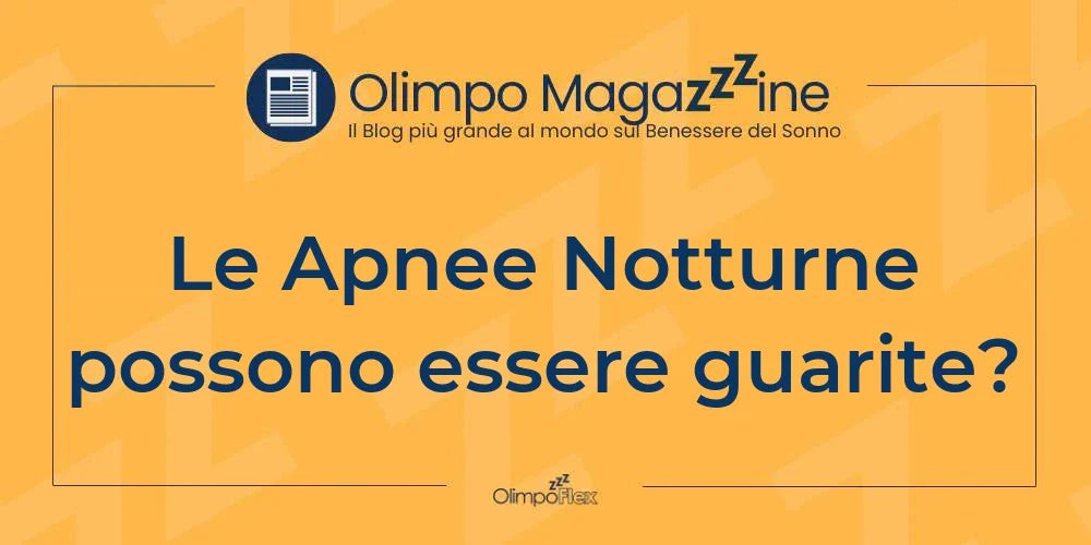 Le Apnee Notturne possono essere guarite?