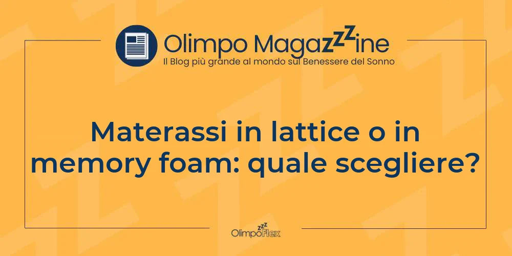 Materassi in lattice o in memory foam: quale scegliere?